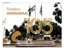 Câmara de Vereadores parabeniza a população Ariranhense pelo seu 105° aniversário de emancipação
