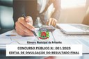 CONCURSO PÚBLICO N.º 001/2025:  EDITAL DE DIVULGAÇÃO DO RESULTADO FINAL