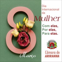 Dia Internacional da Mulher! Parabéns a todas as Mulheres!